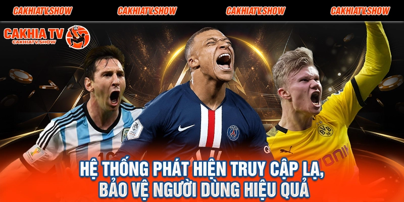 Hệ thống phát hiện truy cập lạ, bảo vệ người dùng hiệu quả