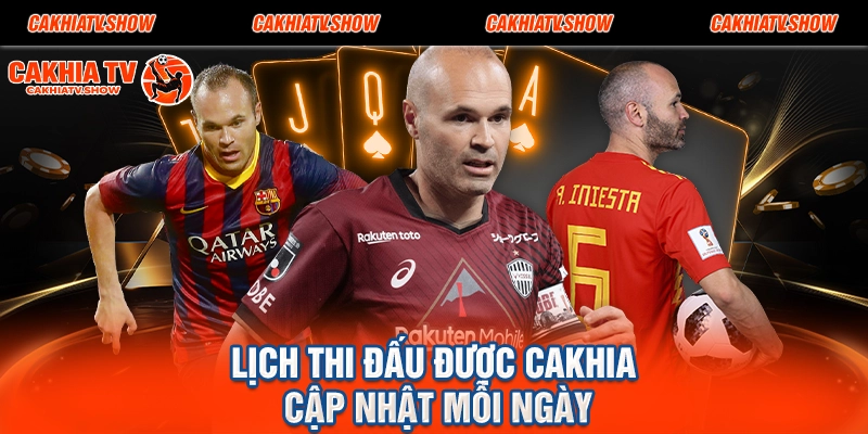 Lịch thi đấu được Cakhia cập nhật mỗi ngày