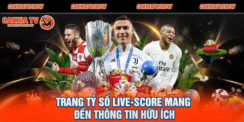 Trang tỷ số live-score mang đến thông tin hữu ích